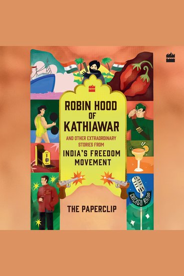Robin Hood of Kathiawar and Other Extraordinary Stories from India's Freedom Movement - cover