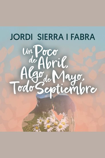 Un poco de abril algo de mayo todo septiembre - cover