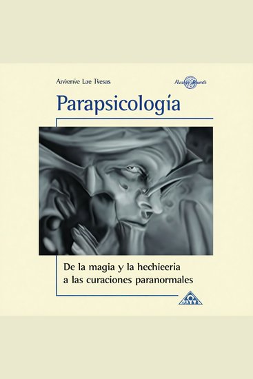 Parapsicología de la magia y la hechicería a las curaciones paranormales - cover