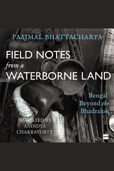 Field Notes from a Waterborne Land - Bengal Beyond the Bhadralok - cover