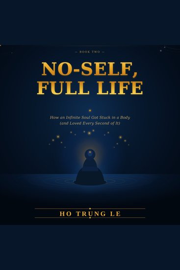 No-Self Full Life - A Practical Journey Beyond Ego and Attachment - cover