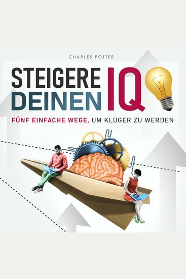 Steigere deinen IQ - Fünf einfache Wege um klüger zu werden - cover