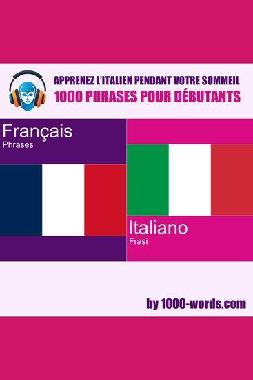 Apprenez l’italien pendant votre sommeil – 1000 phrases pour débutants - 1000 phrases pour débutants - cover