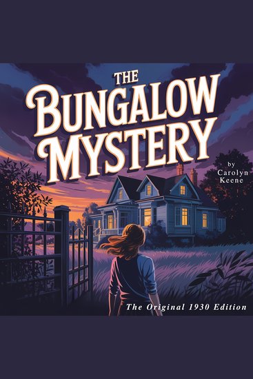 The Bungalow Mystery - The Original 1930s Girl Detective Adventure - cover