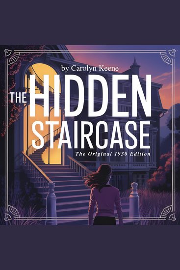 The Hidden Staircase - The Original 1930s Girl Detective Adventure - cover