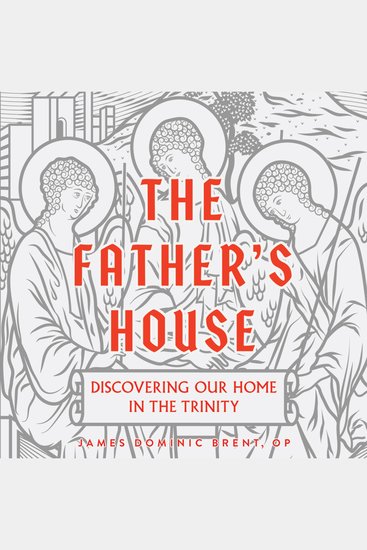 The Father's House - Discovering Our Home in the Trinity - cover