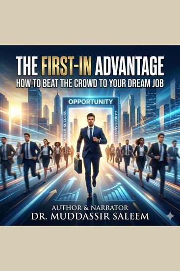 First-In Advantage The: How to Beat the Crowd to Your Dream Job - How to Beat the Crowd to Your Dream Job - cover