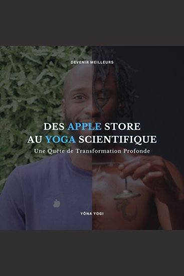 Des Apple Store au Yoga Scientifique - Une Quête de Transformation Profonde - cover