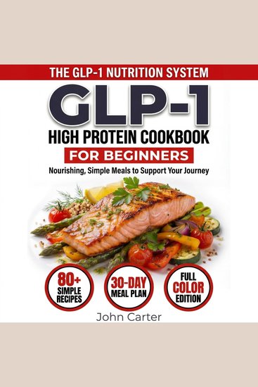 GLP-1 High-Protein Cookbook for Beginners - 80+ Easy Muscle-Protecting Recipes for Healthy Weight Loss Appetite Control & Sustainable Results - cover