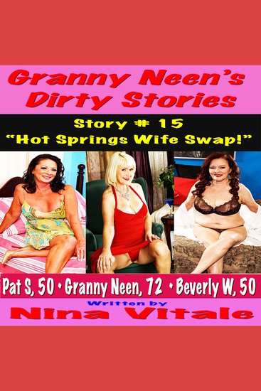 Granny Neen’s Dirty Stories Story # 15 - “Hot Springs Wife Swap!” - cover