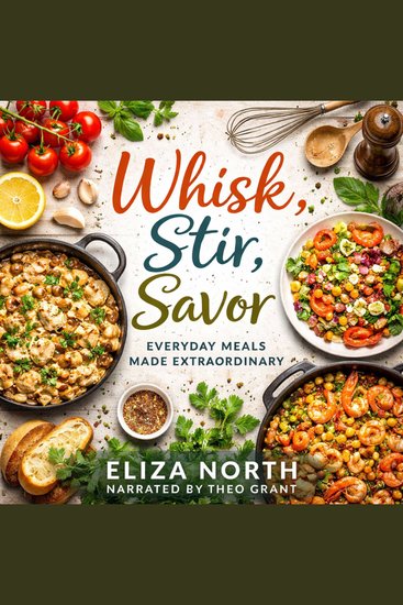 Whisk Stir Savor - Everyday Meals Made Extraordinary - cover