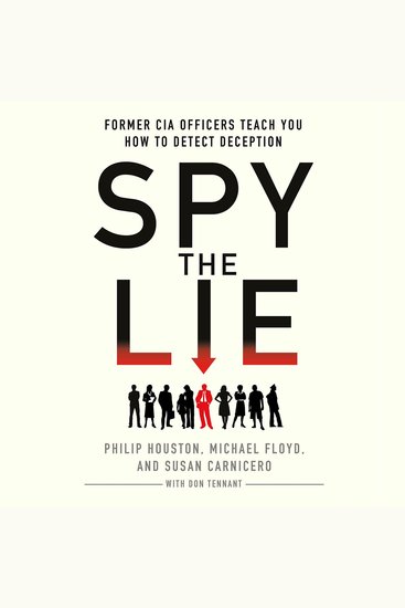 Spy the Lie - Former CIA Officers Teach You How to Detect Deception - cover