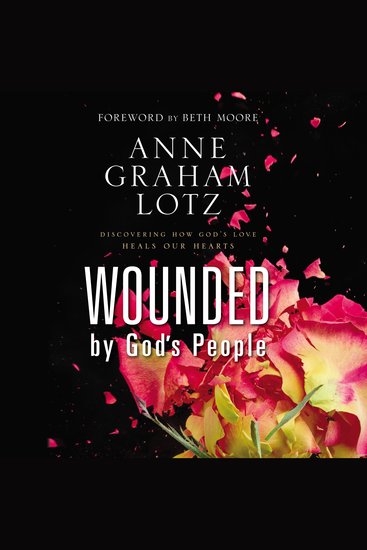 Wounded by God's People - Discovering How God’s Love Heals Our Hearts - cover