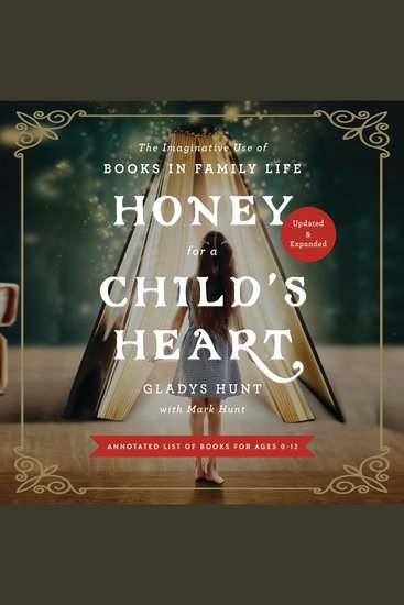 Honey for a Child's Heart Updated and Expanded - The Imaginative Use of Books in Family Life - cover