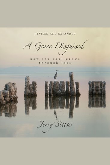 A Grace Disguised Revised and Expanded - How the Soul Grows through Loss - cover