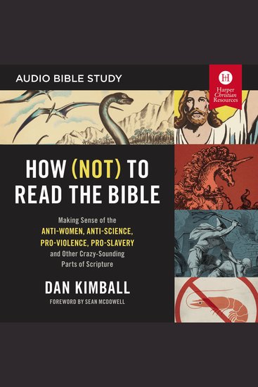 How (Not) to Read the Bible Study: Audio - Making Sense of the Anti-women Anti-science Pro-violence Pro-slavery and Other Crazy Sounding Parts of Scripture - cover