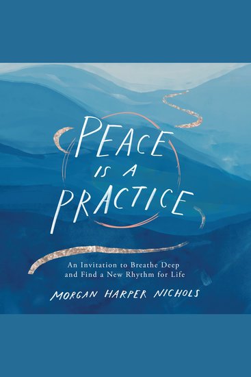 Peace Is a Practice - An Invitation to Breathe Deep and Find a New Rhythm for Life - cover