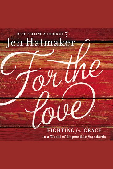 For the Love - Fighting for Grace in a World of Impossible Standards - cover