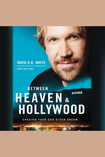 Between Heaven and Hollywood - Chasing Your God-Given Dream - cover