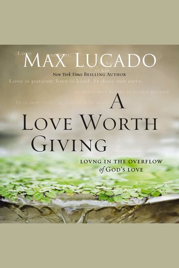 A Love Worth Giving - Living in the Overflow of God's Love - cover