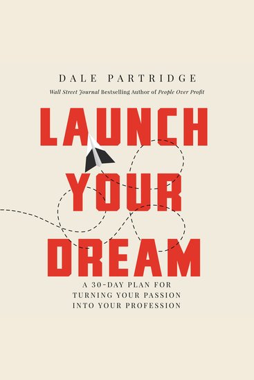 Launch Your Dream - A 30-Day Plan for Turning Your Passion into Your Profession - cover