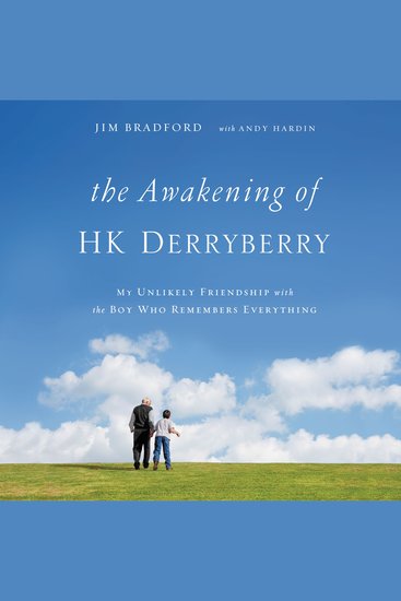 The Awakening of HK Derryberry - My Unlikely Friendship with the Boy Who Remembers Everything - cover