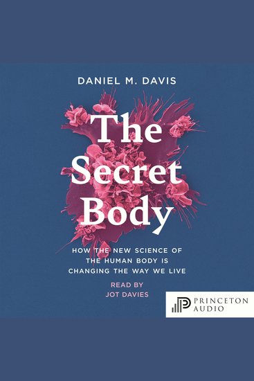 The Secret Body - How the New Science of the Human Body Is Changing the Way We Live - cover