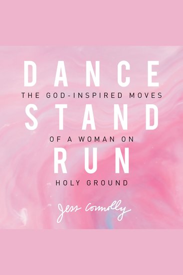 Dance Stand Run - The God-Inspired Moves of a Woman on Holy Ground - cover