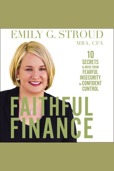 Faithful Finance - 10 Secrets to Move from Fearful Insecurity to Confident Control - cover