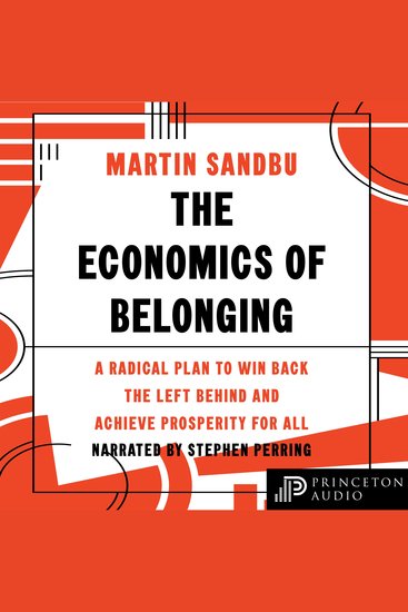The Economics of Belonging - A Radical Plan to Win Back the Left Behind and Achieve Prosperity for All - cover