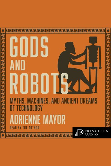 Gods and Robots - Myths Machines and Ancient Dreams of Technology - cover