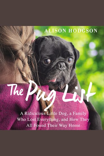 The Pug List - A Ridiculous Little Dog a Family Who Lost Everything and How They All Found Their Way Home - cover