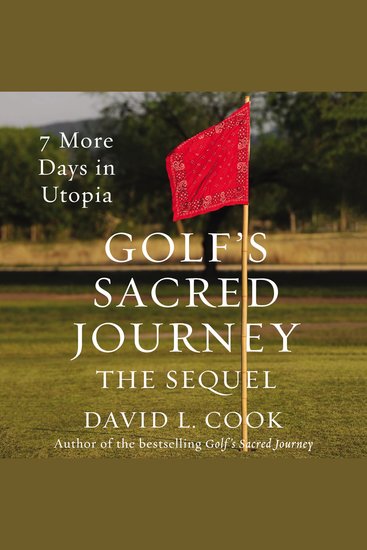 Golf's Sacred Journey the Sequel - 7 More Days in Utopia - cover