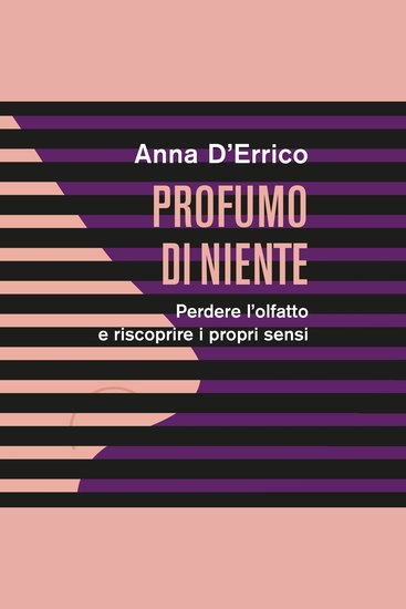 Profumo di niente Perdere l'olfatto e riscoprire i propri sensi - cover