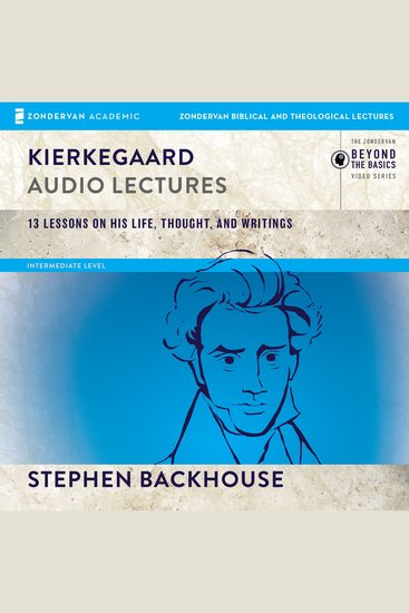 Kierkegaard: Audio Lectures - 13 Lessons on His Life Thought and Writings - cover