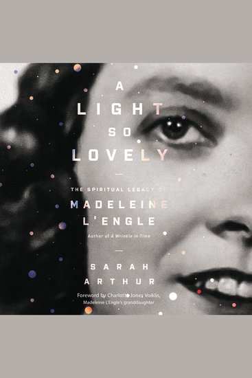 A Light So Lovely - The Spiritual Legacy of Madeleine L'Engle Author of A Wrinkle in Time - cover