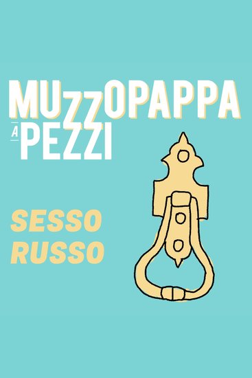 Sesso russo\5 - Muzzopappa a pezzi - cover