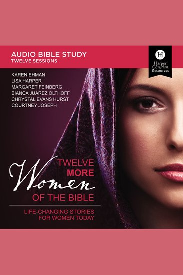 Twelve More Women of the Bible: Life-Changing Stories for Women Today - Life-Changing Stories for Women Today - cover