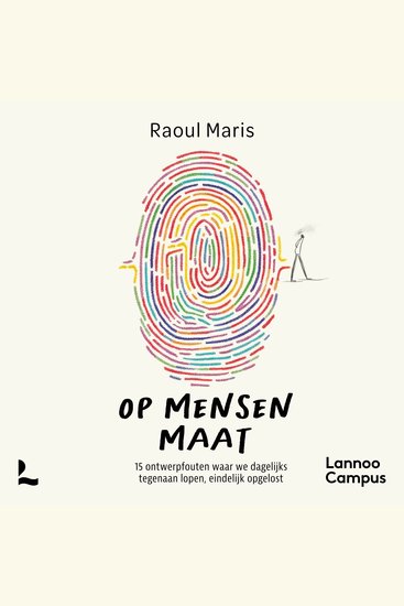 Op mensenmaat - 15 ontwerpfouten waar we dagelijks tegenaan lopen eindelijk opgelost - cover