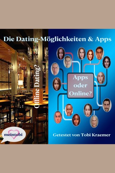 Die Dating-Möglichkeiten & Apps - Online & Offline Dating - cover