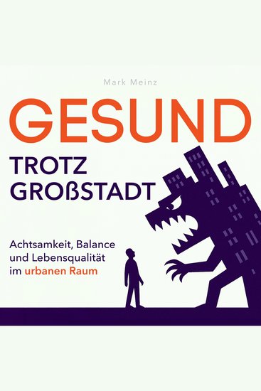 Gesund trotz Großstadt - Achtsamkeit Balance und Lebensqualität im urbanen Raum - cover