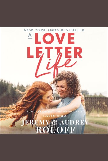 A Love Letter Life - Pursue Creatively Date Intentionally Love Faithfully - cover