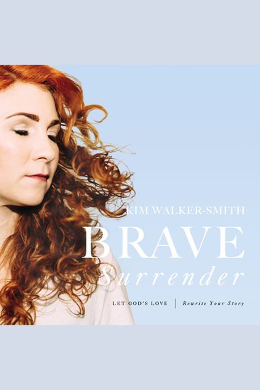 Brave Surrender - Let God’s Love Rewrite Your Story - cover