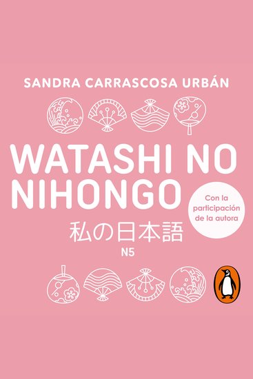 Watashi no nihongo N5 (edición revisada y ampliada) (Watashi) - Aprende japonés de forma divertida ordenada y muy aesthetic Orientado a conseguir el nivel Noken 5 - cover