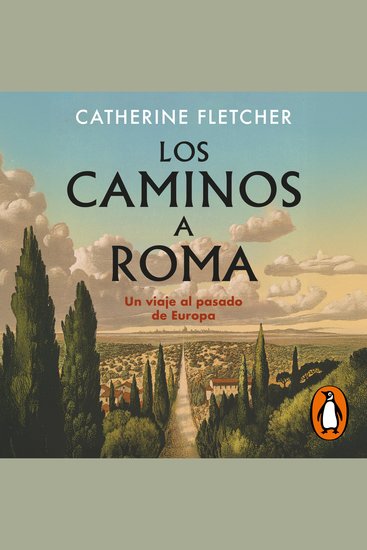 Los caminos a Roma - Un viaje al pasado de Europa - cover