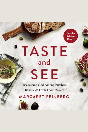 Taste and See - Discovering God among Butchers Bakers and Fresh Food Makers - cover