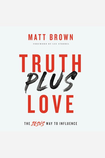 Truth Plus Love - The Jesus Way to Influence - cover
