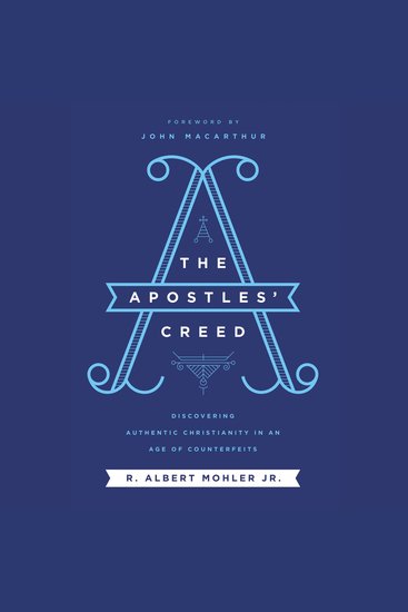 The Apostles' Creed - Discovering Authentic Christianity in an Age of Counterfeits - cover