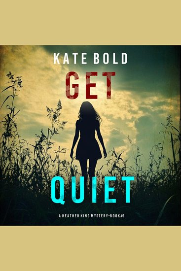 Get Quiet (A Heather King Suspense Thriller—Book Nine) - Digitally narrated using a synthesized voice - cover