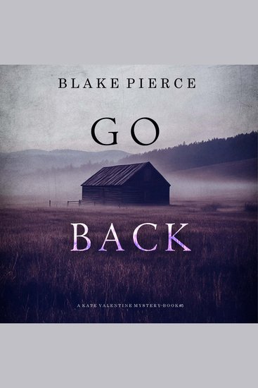 Go Back (A Kate Valentine FBI Suspense Thriller—Book Five) - Digitally narrated using a synthesized voice - cover
